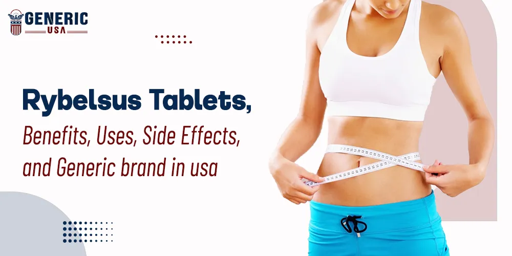 Rybelsus Tablets Benefits Uses Side Effects and Generic brand in usa