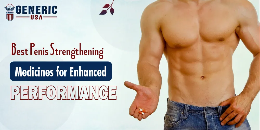 Best Penis Strengthening Medicines for Enhanced Performance